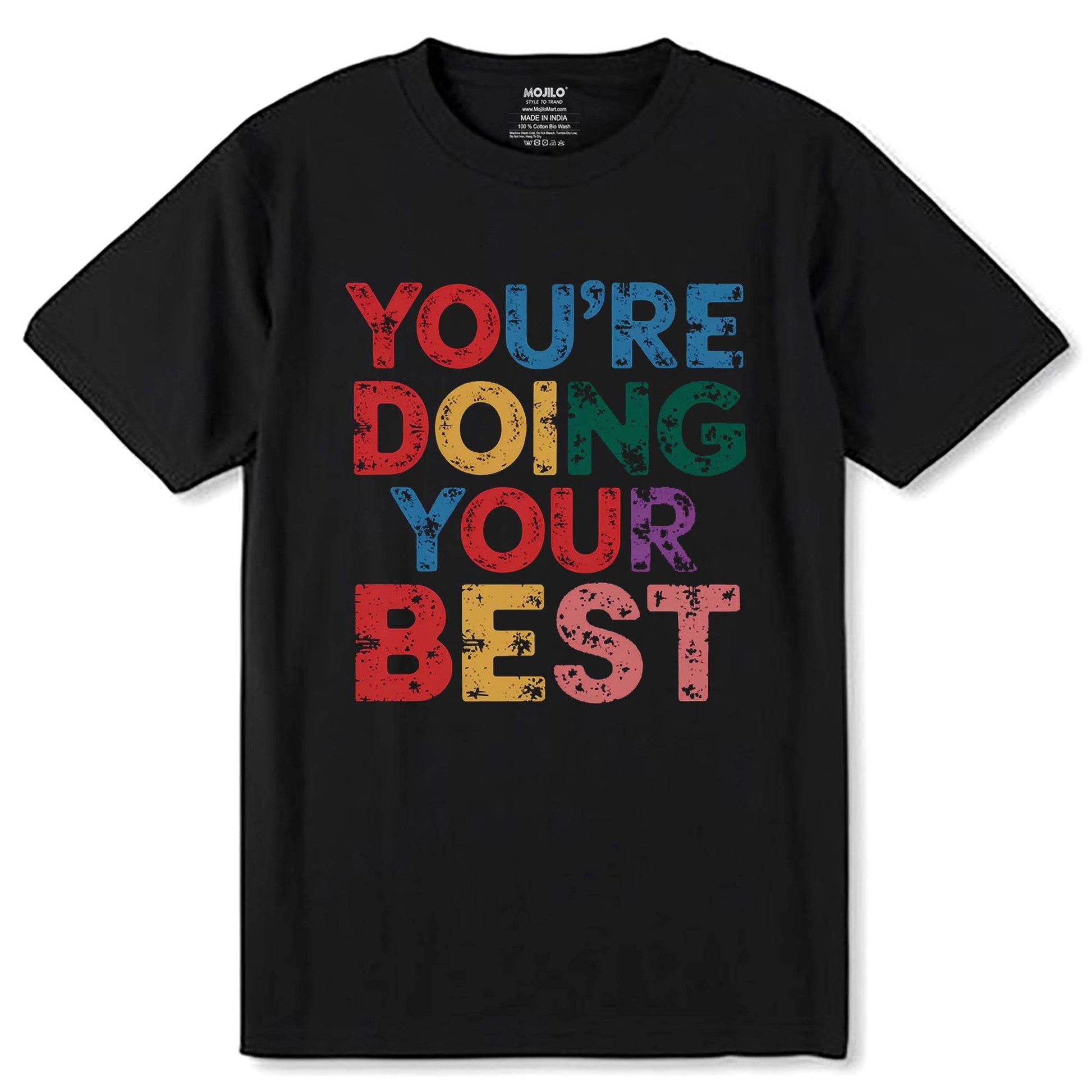 YOU'RE DOING YOUR BEST - Unisex Round Neck Regular Fit 100% Combed Cotton Half Sleeve T-Shirt - Mojilo Mart