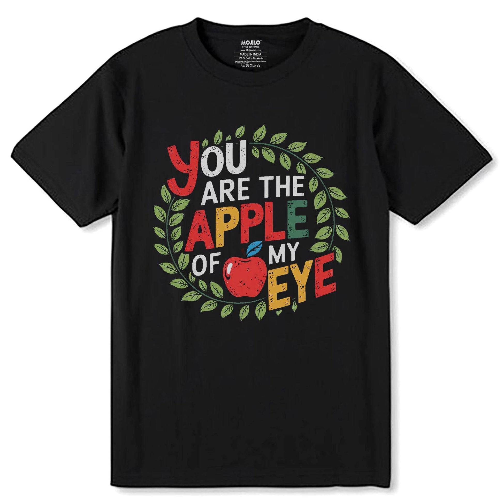 You ARE THE APPLE OF MY EYE - Unisex Round Neck Regular Fit 100% Combed Cotton Half Sleeve T-Shirt - Mojilo Mart