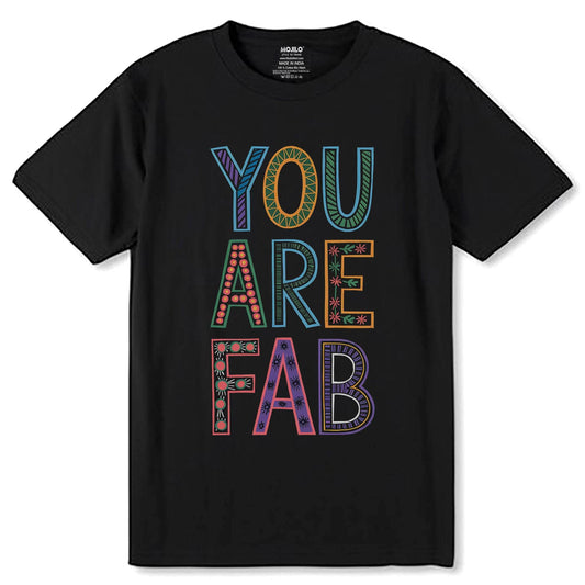 You Are Fab - Unisex Round Neck Regular Fit 100% Combed Cotton Half Sleeve T-Shirt - Mojilo Mart