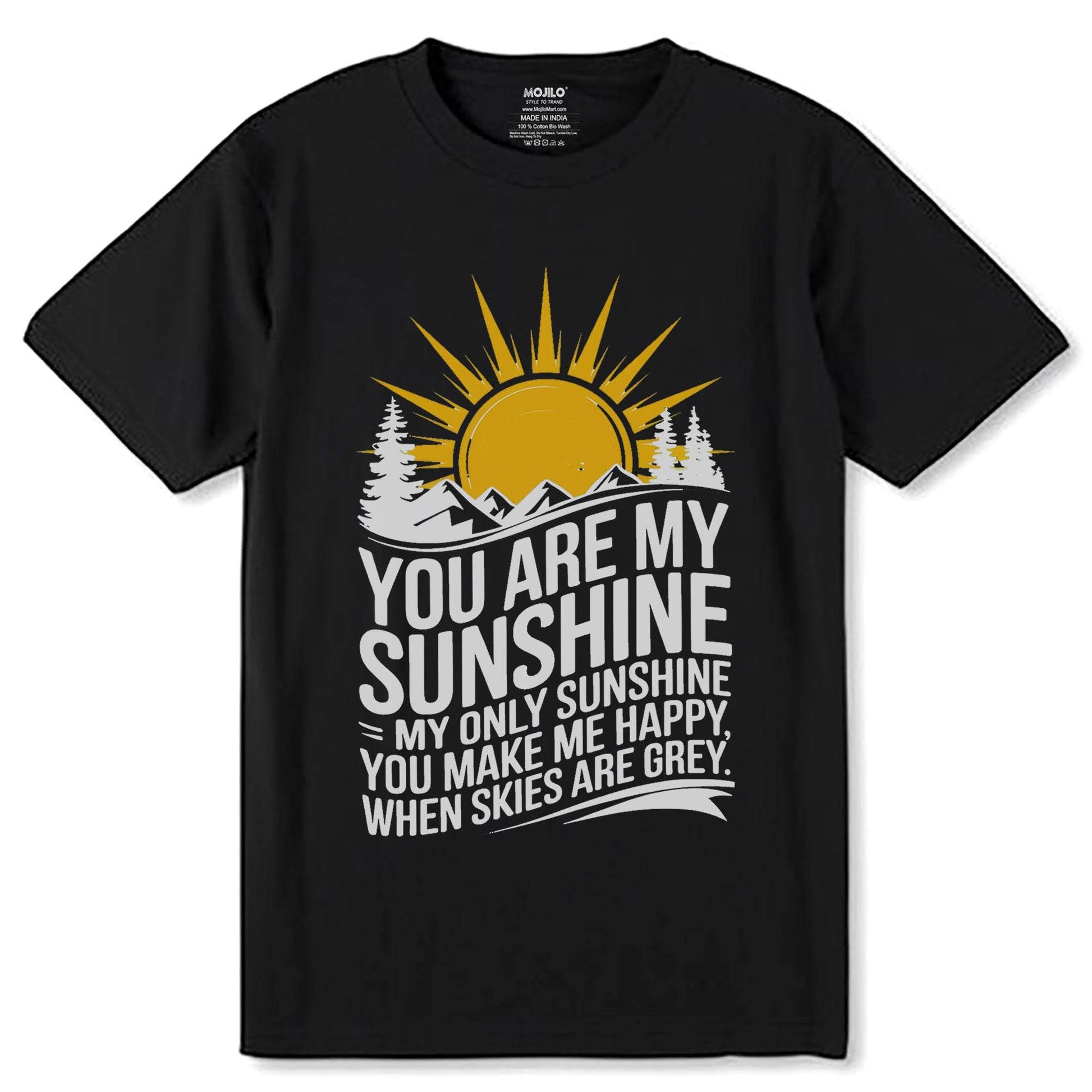 You Are My Sunshine My Only Sunshine You Make Me Happy When Skies Are Grey - Unisex Round Neck Regular Fit 100% Combed Cotton Half Sleeve T-Shirt - Mojilo Mart