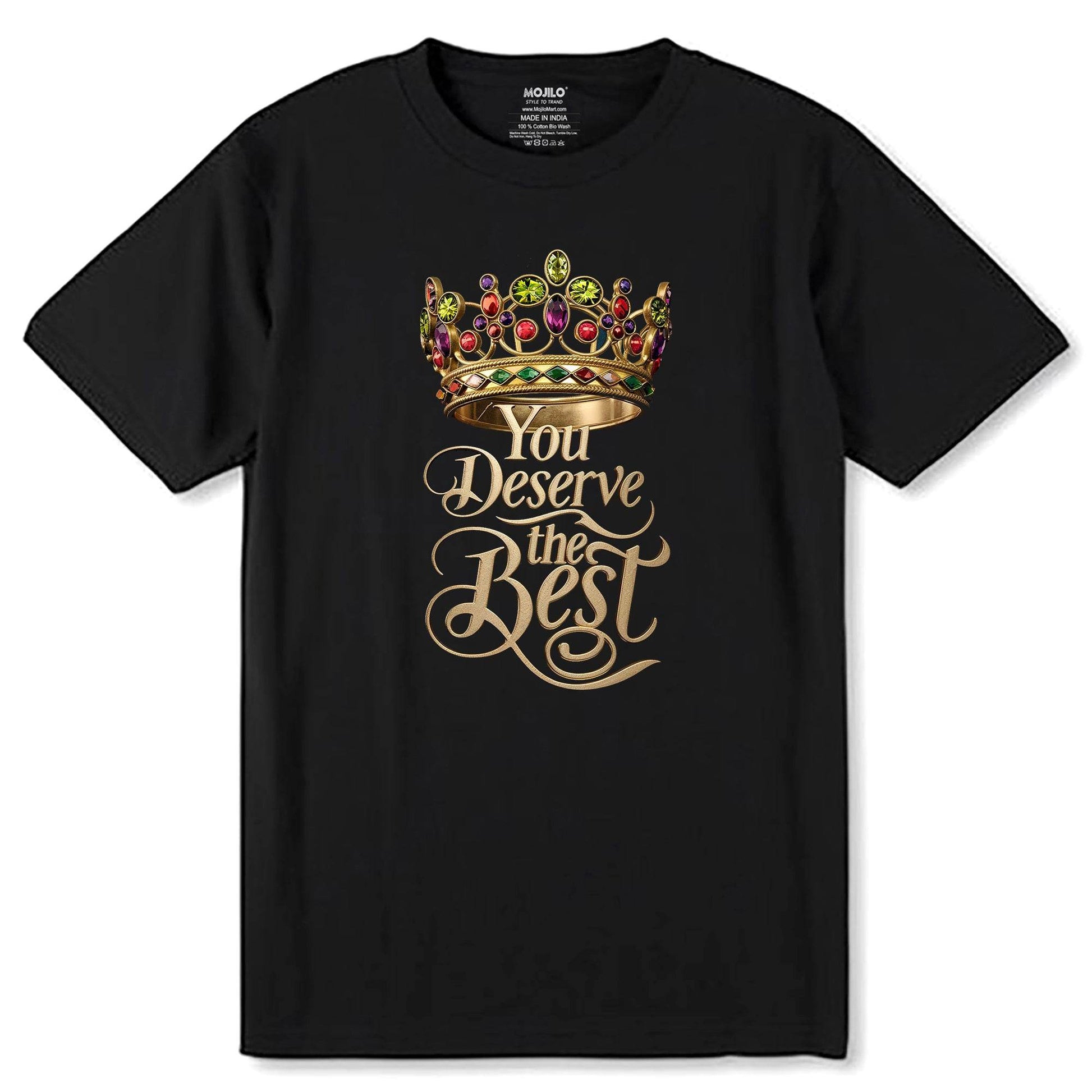 You Deserve The Best - Unisex Round Neck Regular Fit 100% Combed Cotton Half Sleeve T-Shirt - Mojilo Mart