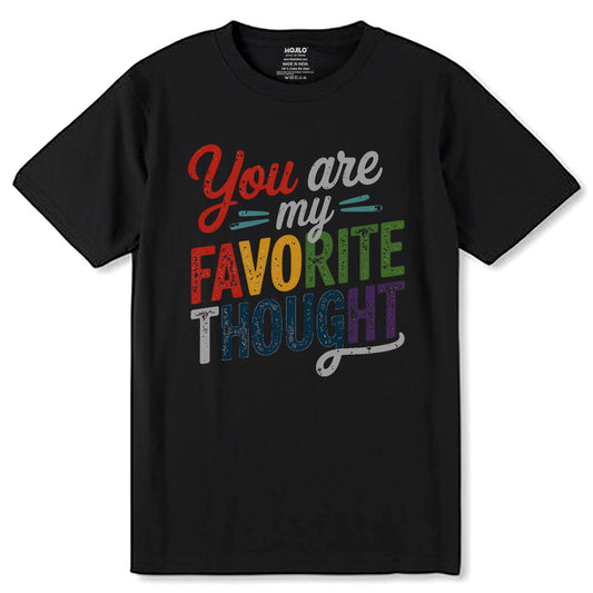 You are my FAVORITE Print- Unisex Round Neck Regular Fit 100% Combed Cotton Half Sleeve T-Shirt - Mojilo Mart