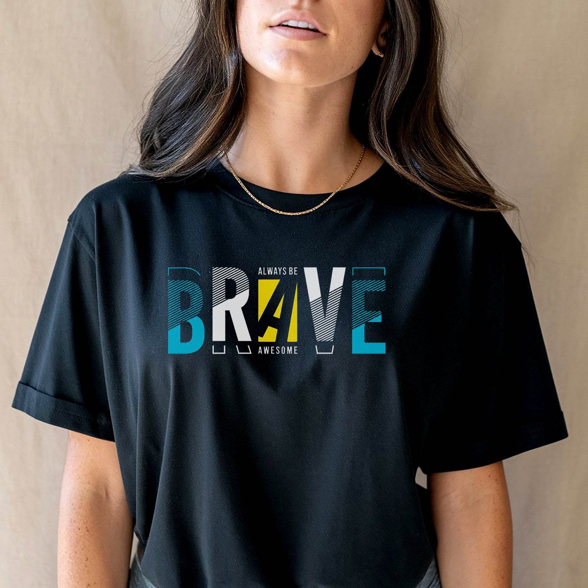 Always Be BRAVE Awesome - Unisex Round Neck Regular Fit 100% Combed Cotton Half Sleeve T-Shirt - Mojilo Mart