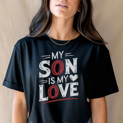 My Son Is My Love - Unisex Round Neck Regular Fit 100% Combed Cotton Half Sleeve T-Shirt - Mojilo Mart