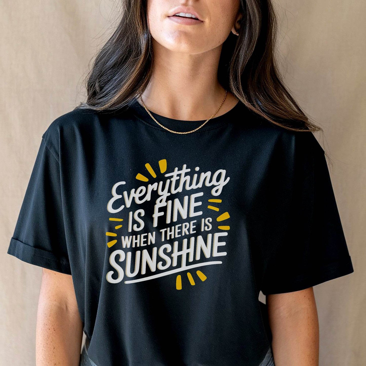 Everything is Fine When There Is Sunshine - Unisex Round Neck Regular Fit 100% Combed Cotton Half Sleeve T-Shirt - Mojilo Mart