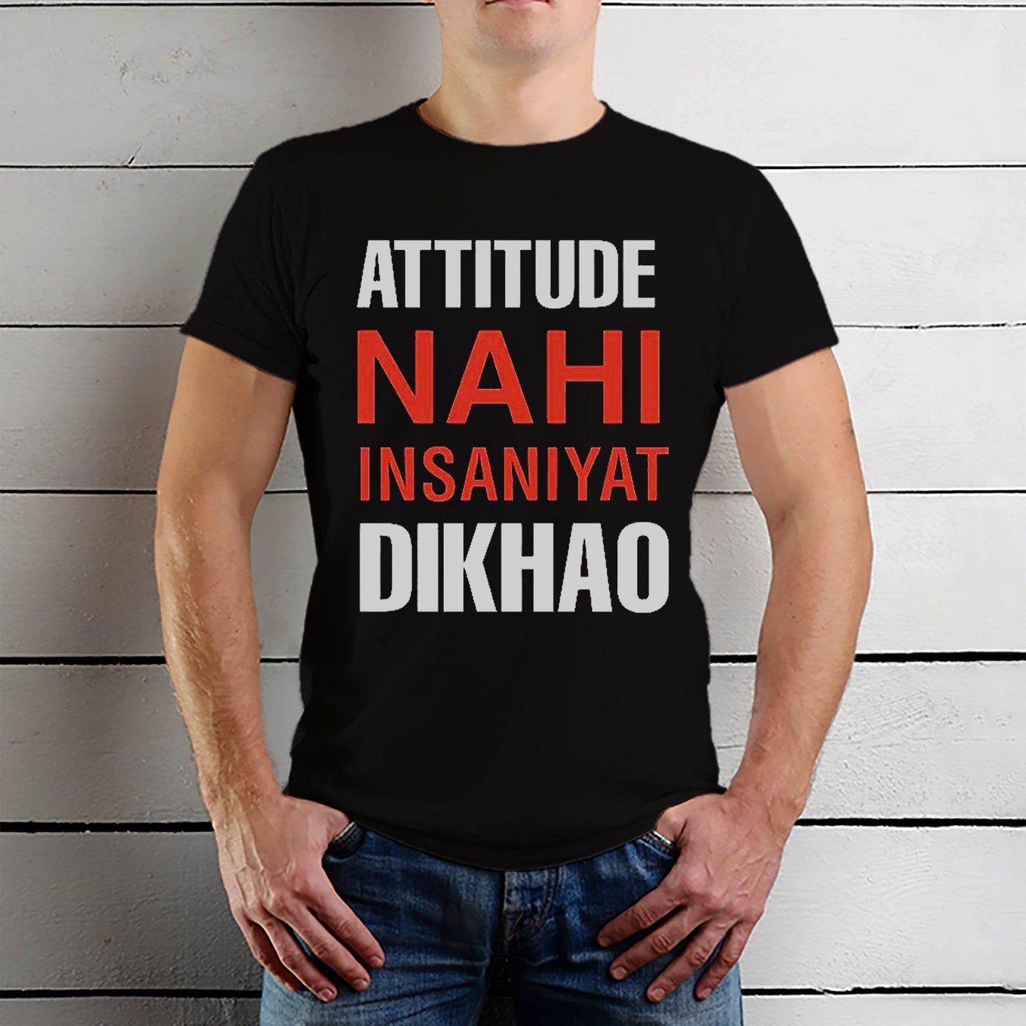 ATTITUDE NAHI INSANIYAT DIKHAO - Unisex Round Neck Regular Fit 100% Combed Cotton Half Sleeve T-Shirt - Mojilo Mart