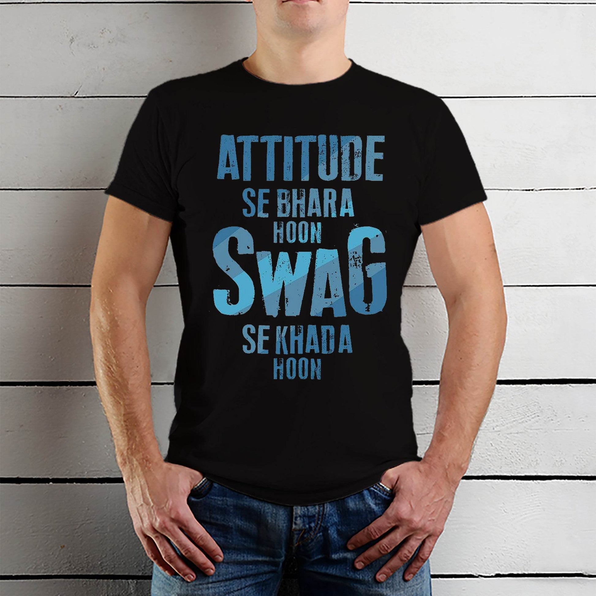 ATTITUDE SE BHARA HOON SWAG SE KHADA HOON - Unisex Round Neck Regular Fit 100% Combed Cotton Half Sleeve T-Shirt - Mojilo Mart