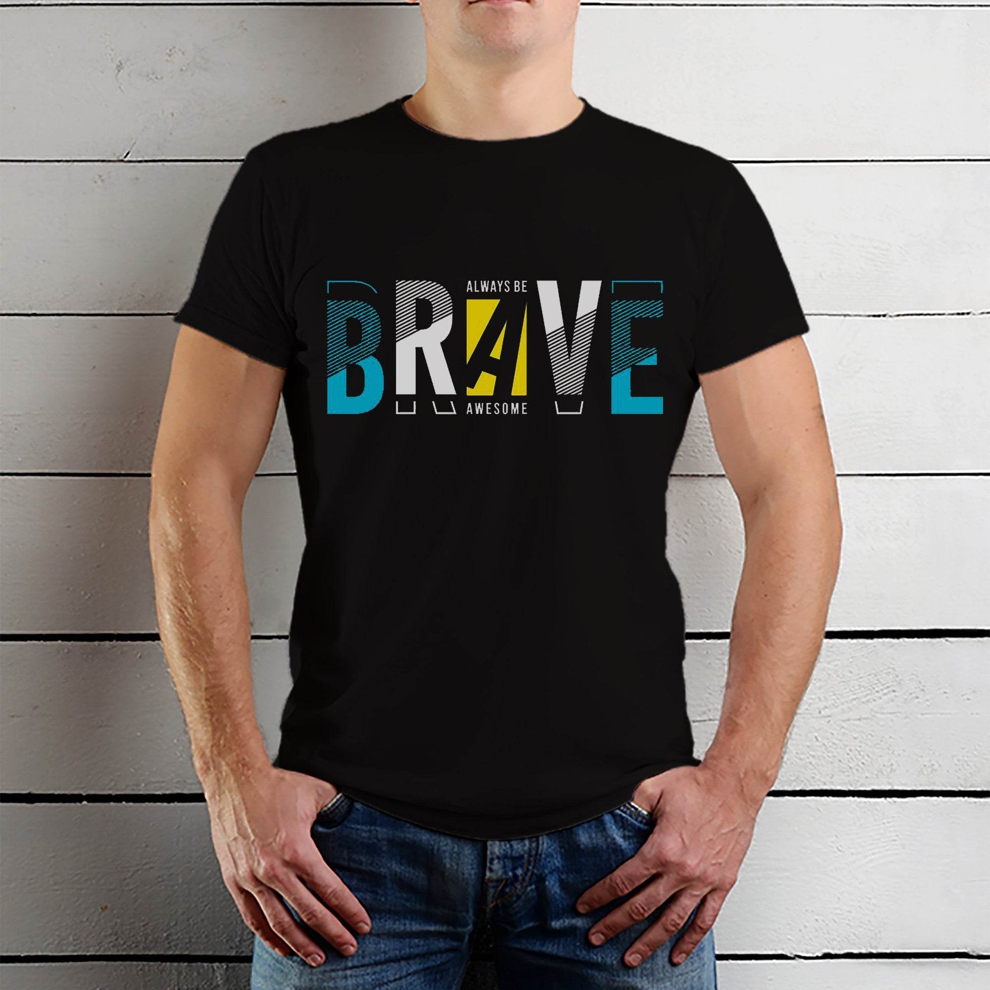 Always Be BRAVE Awesome - Unisex Round Neck Regular Fit 100% Combed Cotton Half Sleeve T-Shirt - Mojilo Mart