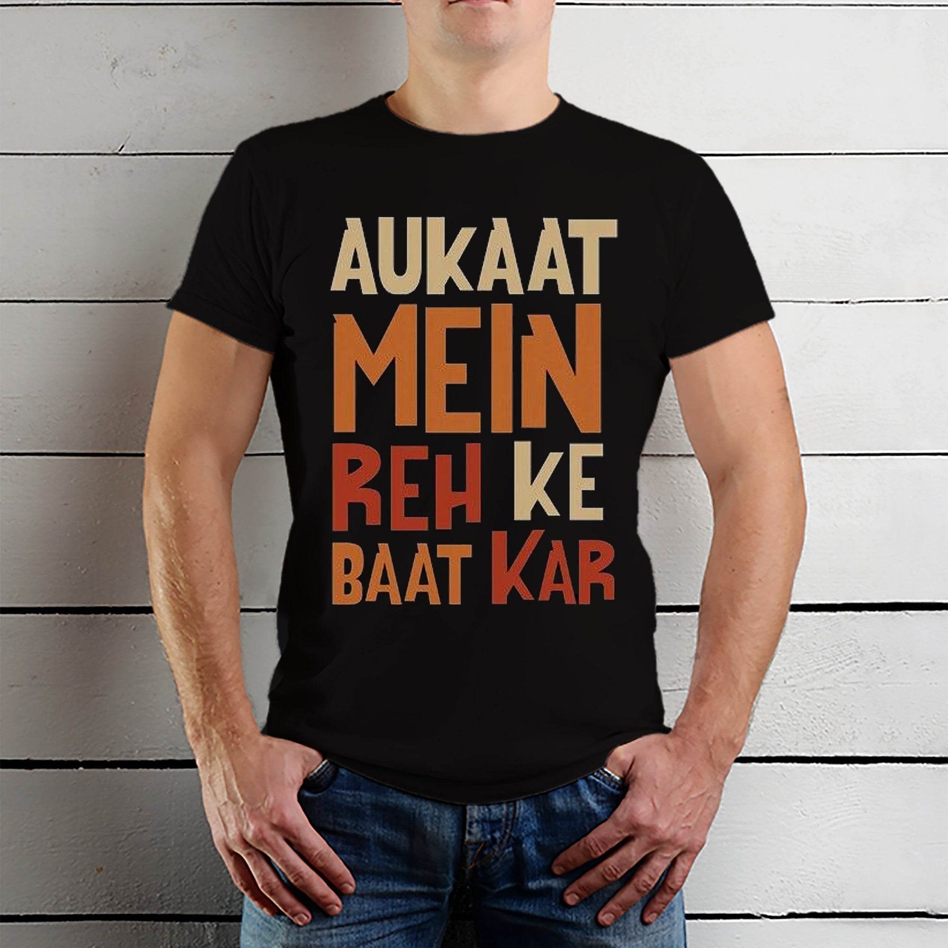Aukaat Mein Reh Ke Baat Kar - Unisex Round Neck Regular Fit 100% Combed Coton Half Sleeve T-Shirt - Mojilo Mart