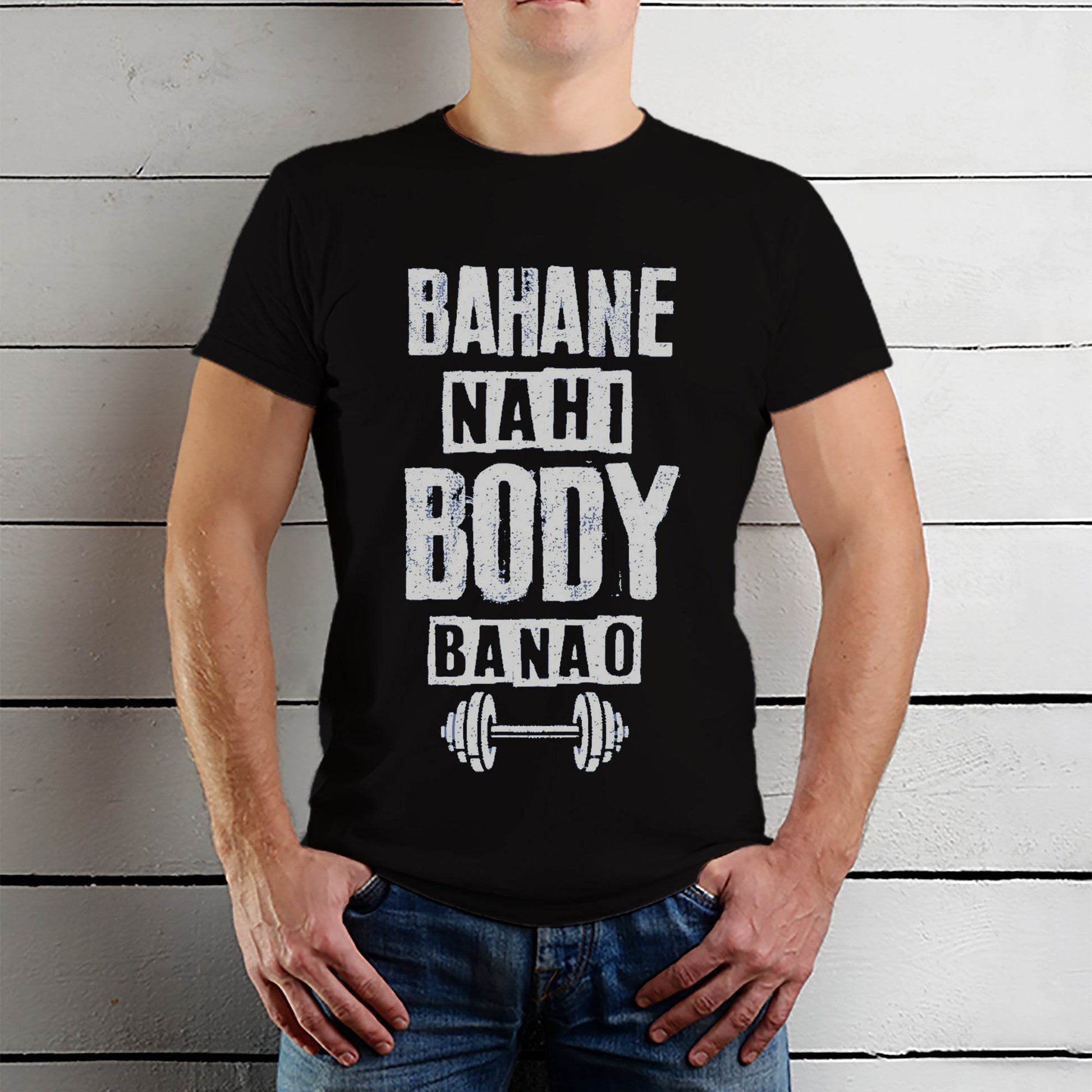 BAHANE NAHI BODY BANAO - Unisex Round Neck Regular Fit 100% Combed Cotton Half Sleeve T-Shirt - Mojilo Mart