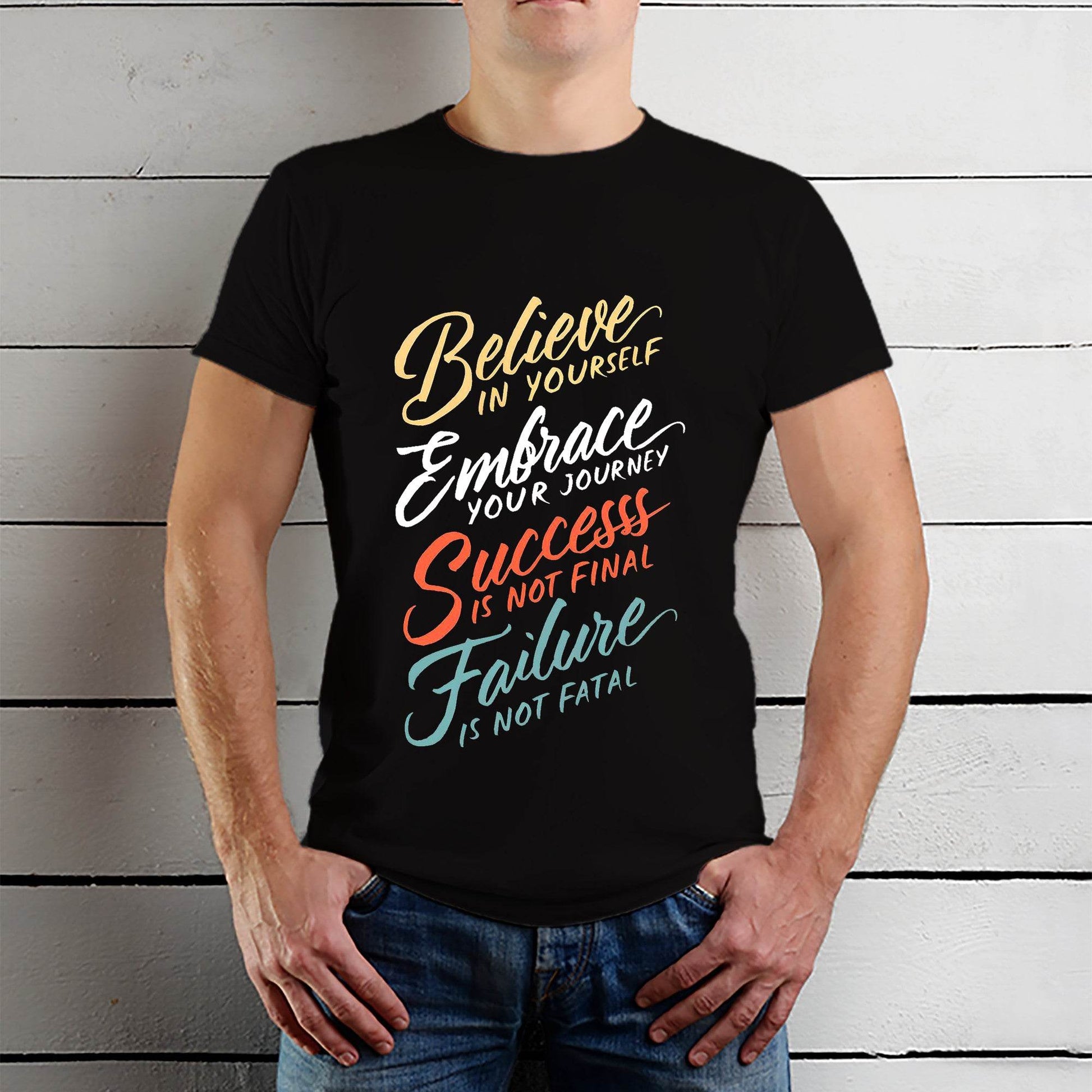 Believe In Yourself Embrace Your Journey Success Is Not Final Failure Is Not Fatal - Unisex Round Neck Regular Fit 100% Combed Cotton Half Sleeve T-Shirt - Mojilo Mart