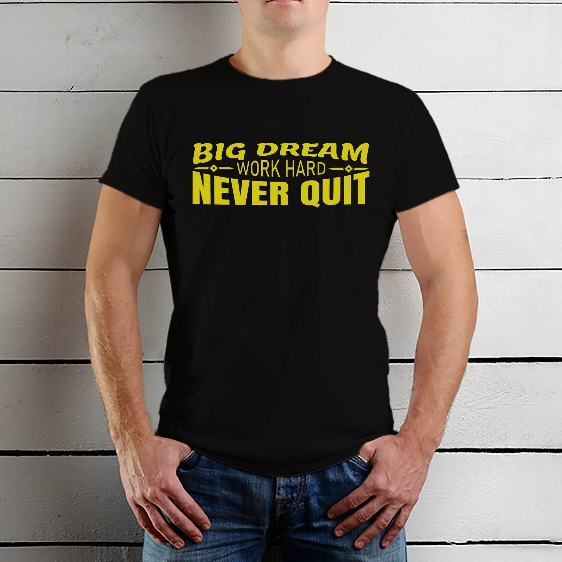 Big Dream Work Hard Never Quit - Unisex Round Neck Regular Fit 100% Combed Cotton Half Sleeve T-Shirt - Mojilo Mart