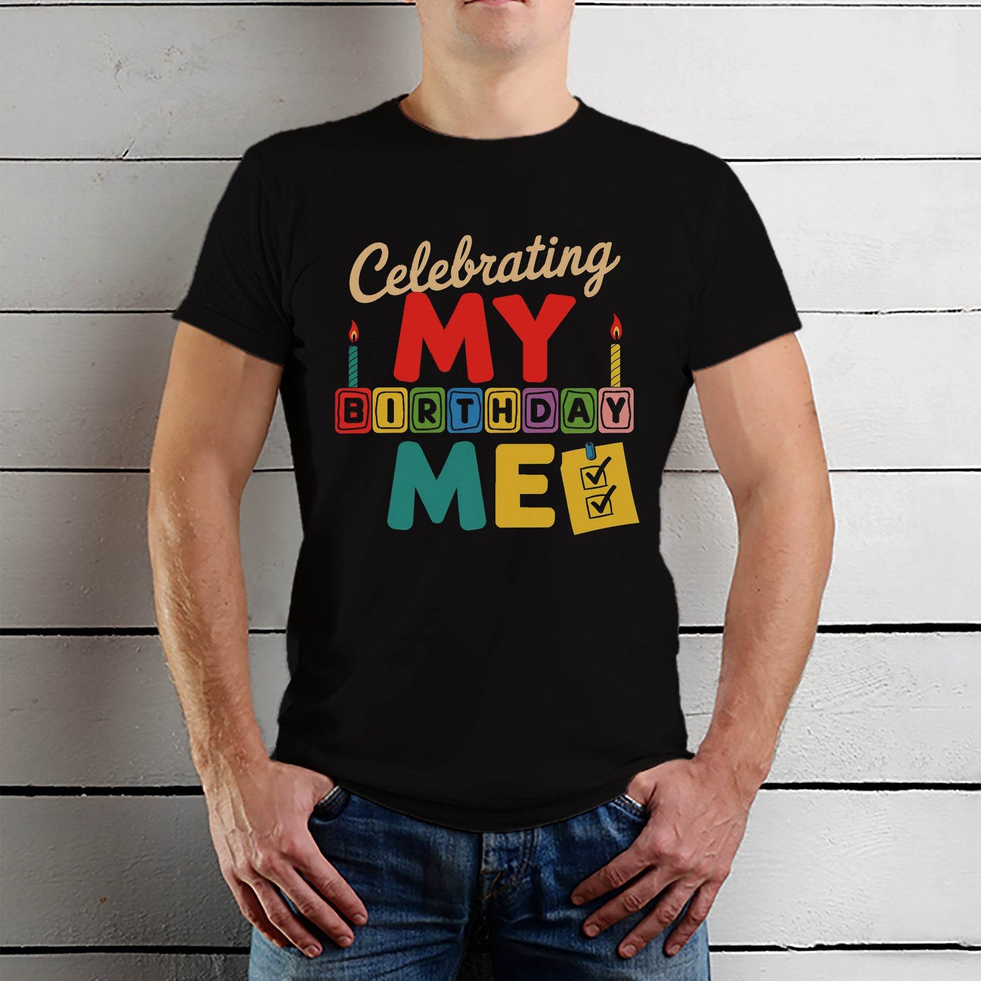 Celebrating MY BIRTHDAY DAY ME - Unisex Round Neck Regular Fit 100% Combed Cotton Half Sleeve T-Shirt - Mojilo Mart