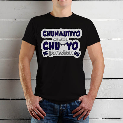 Chunotiyo Se Nahi Chutiyo Se Pareshan Hu - Unisex Round Neck Regular Fit 100% Combed Cotton Half Sleeve T-Shirt - Mojilo Mart