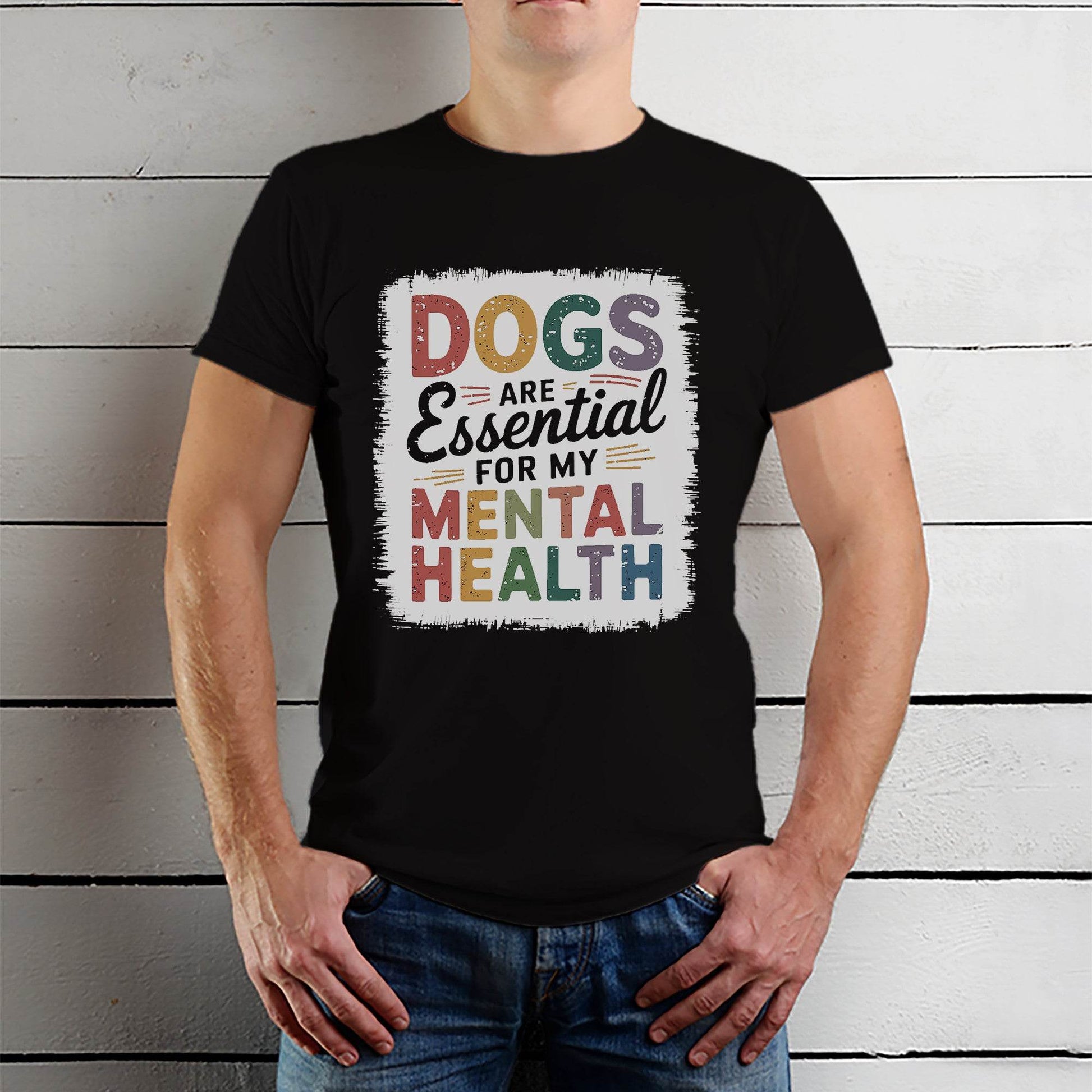 DOGS ARE Essential FOR MY MENTAL HEALTH - Unisex Round Neck Regular Fit 100% Combed Cotton Half Sleeve T-Shirt - Mojilo Mart