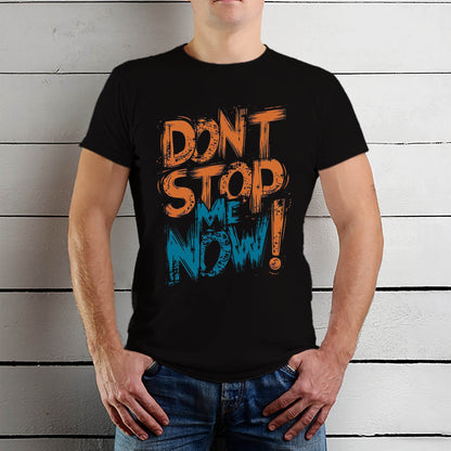 DONT STOP NOW - Unisex Round Neck Regular Fit 100% Combed Cotton Half Sleeve T-Shirt - Mojilo Mart