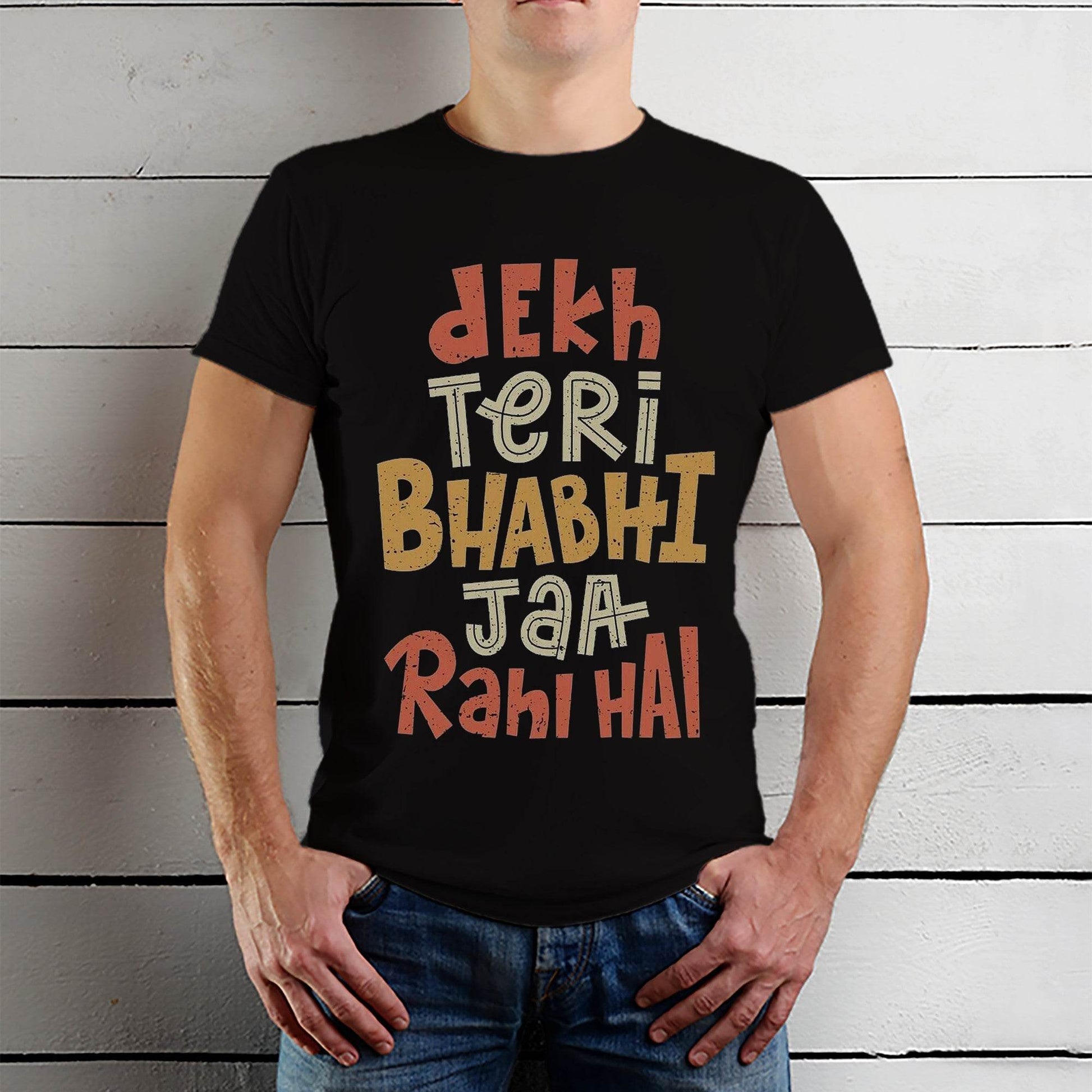 Dekh Teri Bhabhi Jaa Rahi Hai - Unisex Round Neck Regular Fit 100% Combed Cotton Half Sleeve T-Shirt - Mojilo Mart