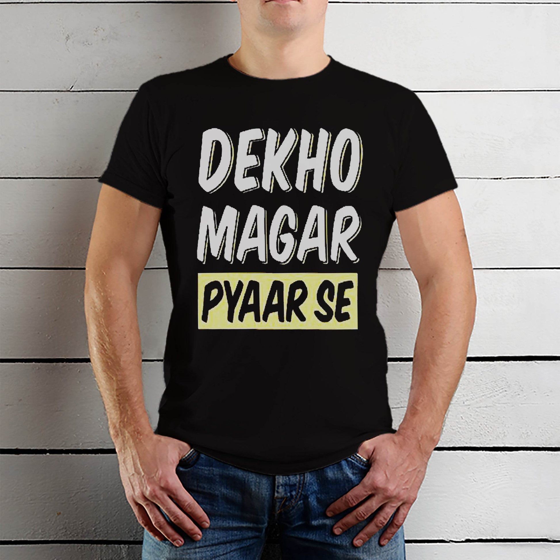 Dekho Magar Pyaar Se - Unisex Round Neck Regular Fit 100% Combed Cotton Half Sleeve T-Shirt - Mojilo Mart