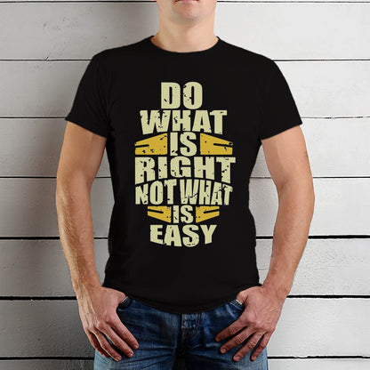Do What Is Right Not What Is Easy - Unisex Round Neck Regular Fit 100% Combed Cotton Half Sleeve T-Shirt - Mojilo Mart