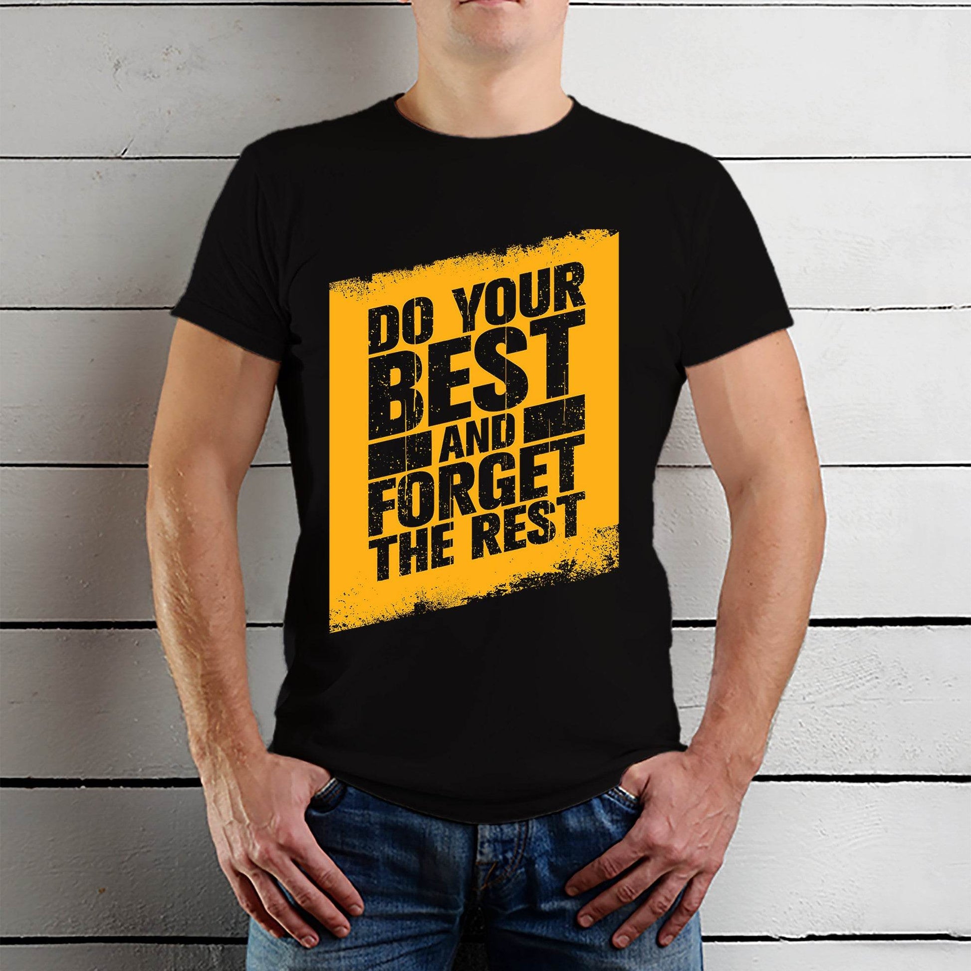 Do Your Best And Forget The Rest - Unisex Round Neck Regular Fit 100% Combed Cotton Half Sleeve T-Shirt - Mojilo Mart