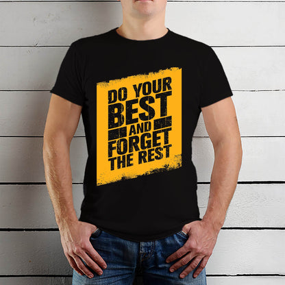 Do Your Best And Forget The Rest - Unisex Round Neck Regular Fit 100% Combed Cotton Half Sleeve T-Shirt - Mojilo Mart