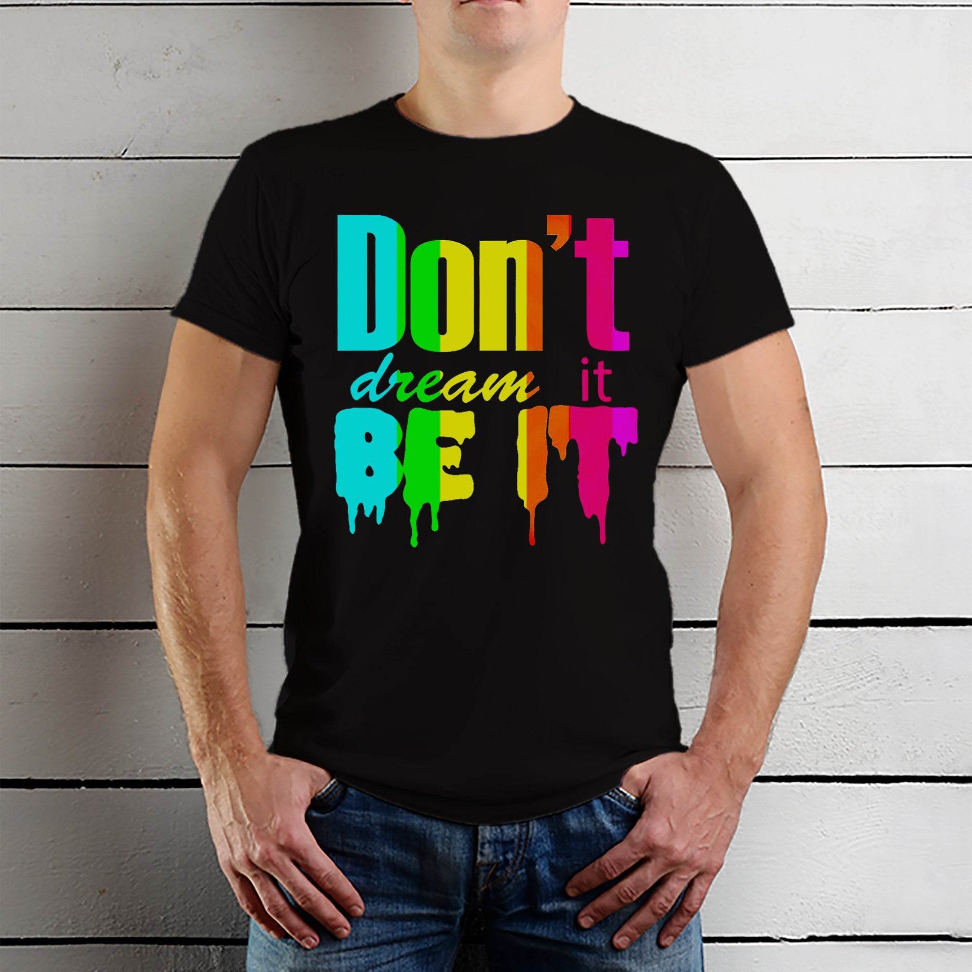 Don't dream it BE IT - Unisex Round Neck Regular Fit 100% Combed Cotton Half Sleeve T-Shirt - Mojilo Mart