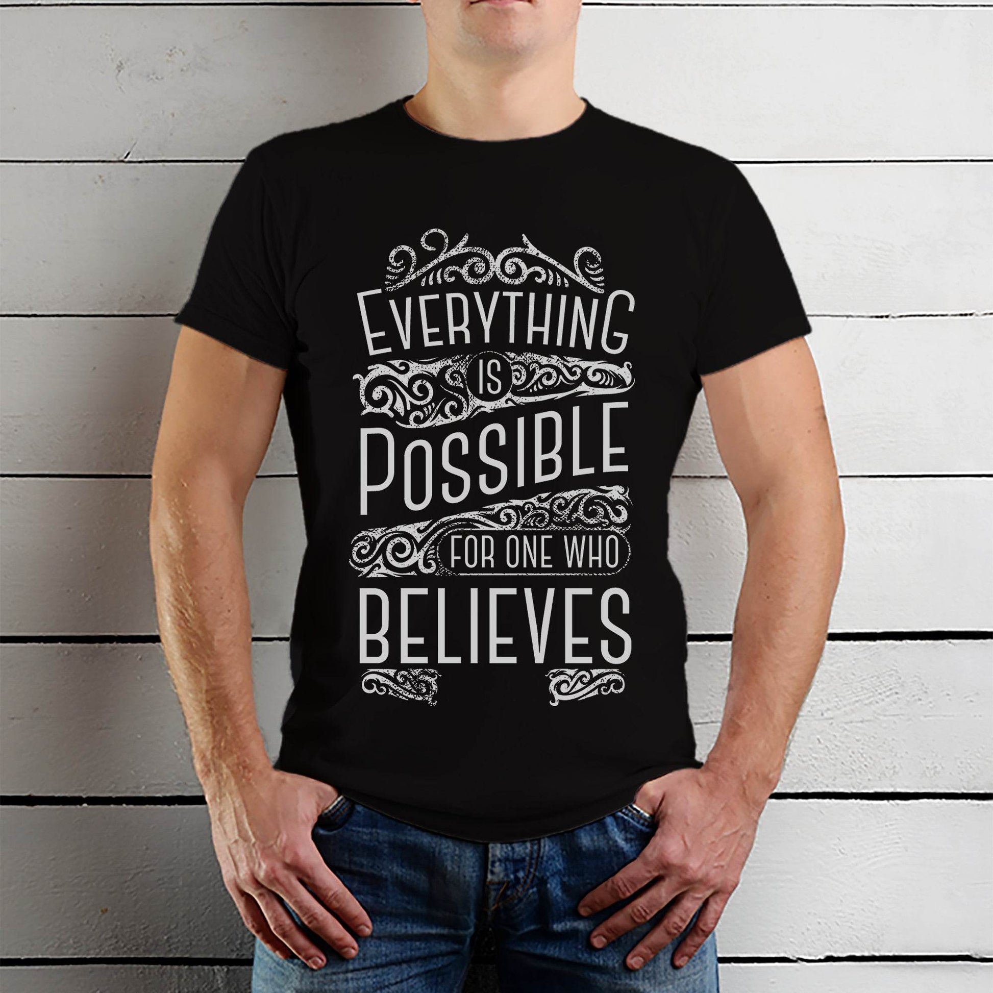 EVERYTHING IS POSSIBLE FOR ONE WHO BELIEVES - Unisex Round Neck Regular Fit 100% Combed Cotton Half Sleeve T-Shirt - Mojilo Mart