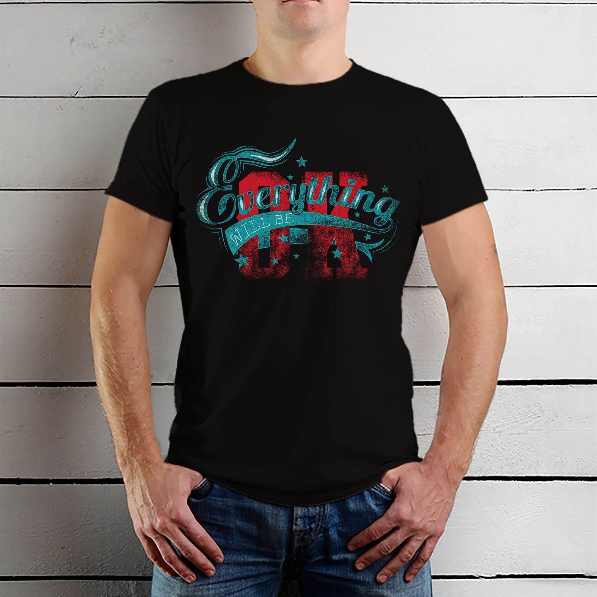 EVRYTHING WILL BE OK - Unisex Round Neck Regular Fit 100% Combed Cotton Half Sleeve T-Shirt - Mojilo Mart
