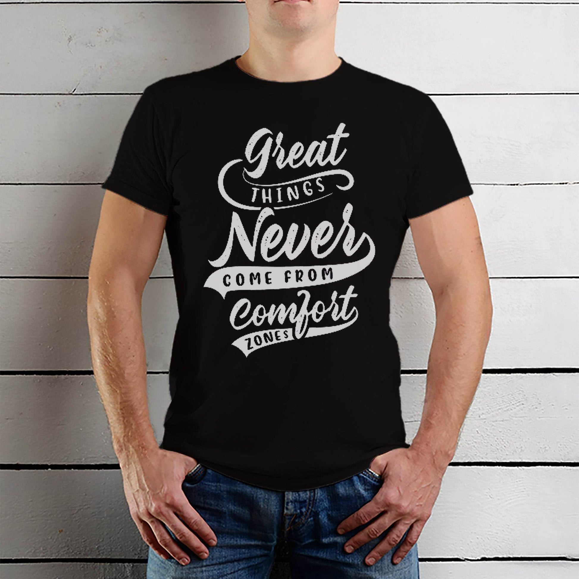 Great Things Never Come From Comfort - Unisex Round Neck Regular Fit 100% Combed Cotton Half Sleeve T-Shirt - Mojilo Mart