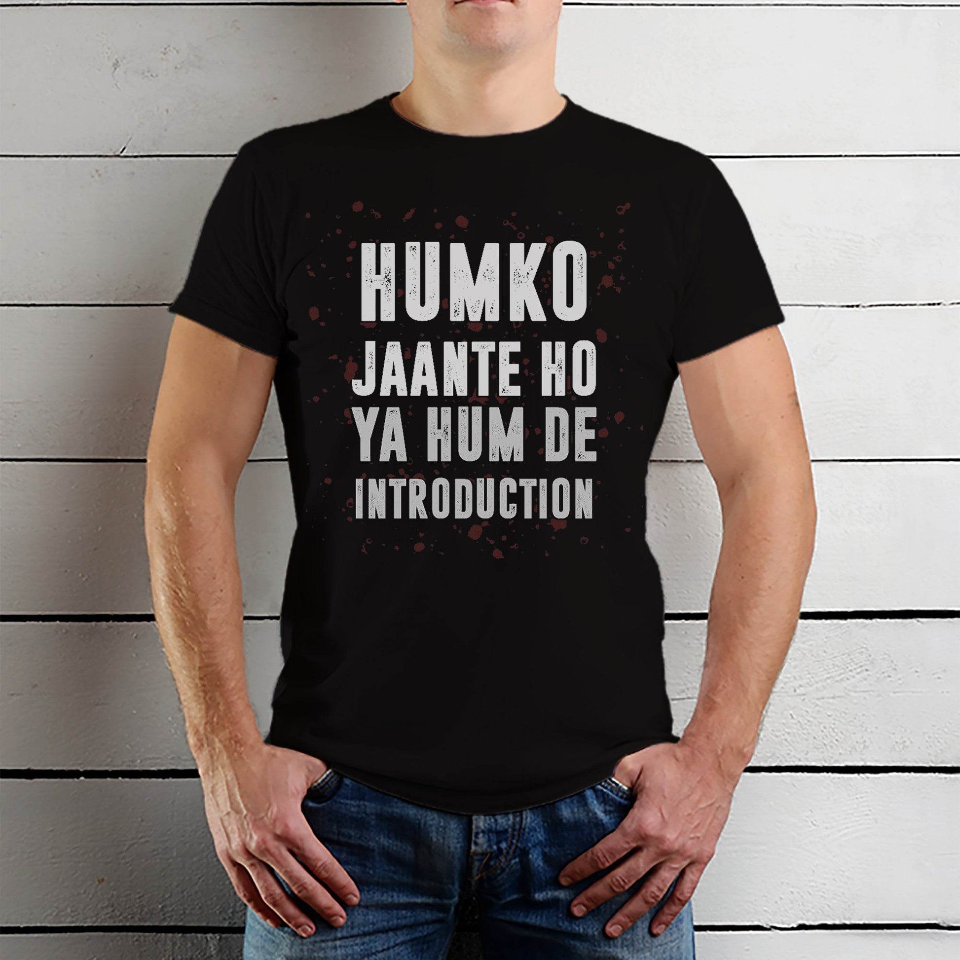 HUMKO JAANTE HO YA HUM DE INTRODUCTION - Unisex Round Neck Regular Fit 100% Combed Cotton Half Sleeve T-Shirt - Mojilo Mart