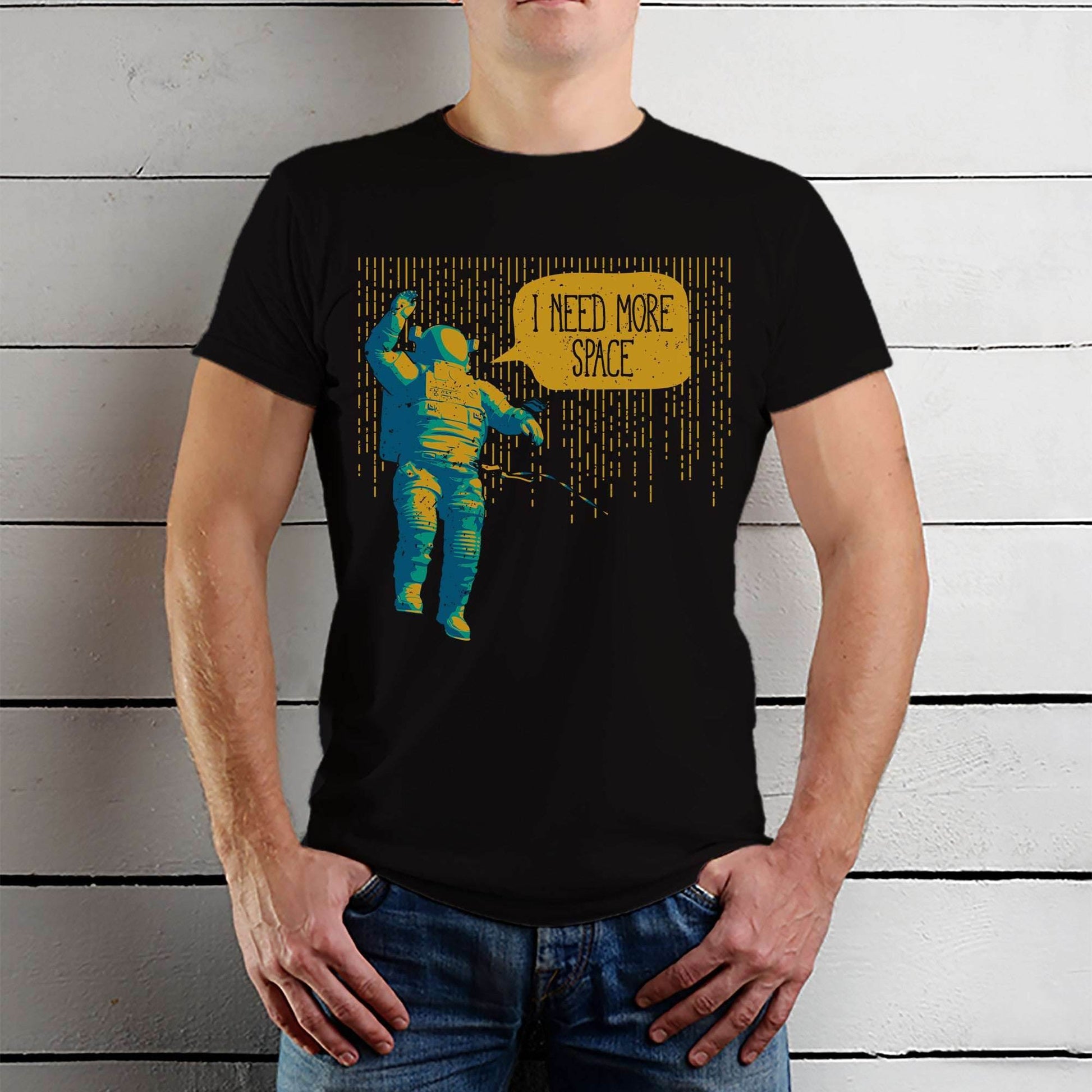 I NEED MORE SPACE - Unisex Round Neck Regular Fit 100% Combed Cotton Half Sleeve T-Shirt - Mojilo Mart