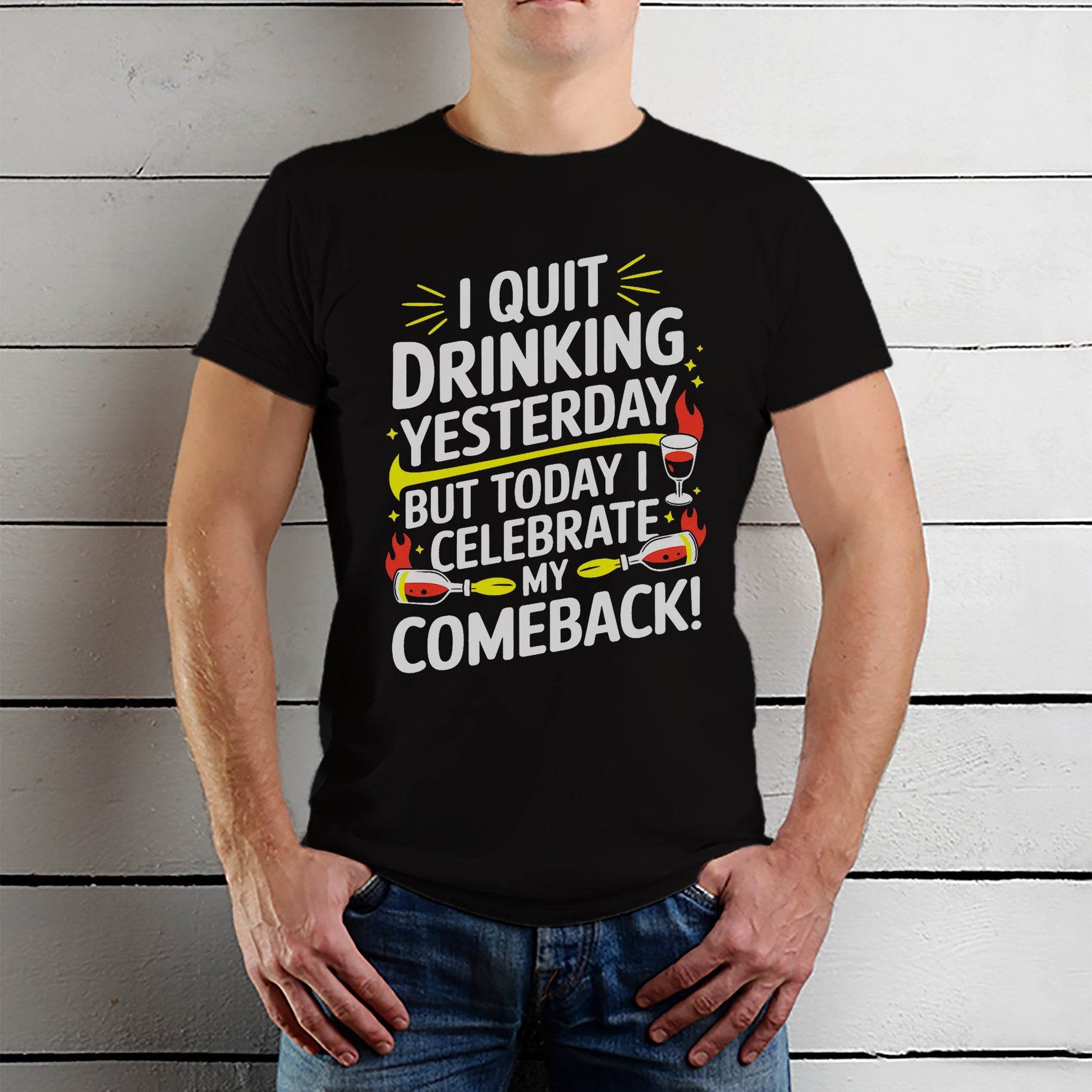 I QUIT DRINKING YESTERDAY BUT TODAY I CELEBRATE MY COMEBACK! - Unisex Round Neck Regular Fit 100% Combed Cotton Half Sleeve T-Shirt - Mojilo Mart