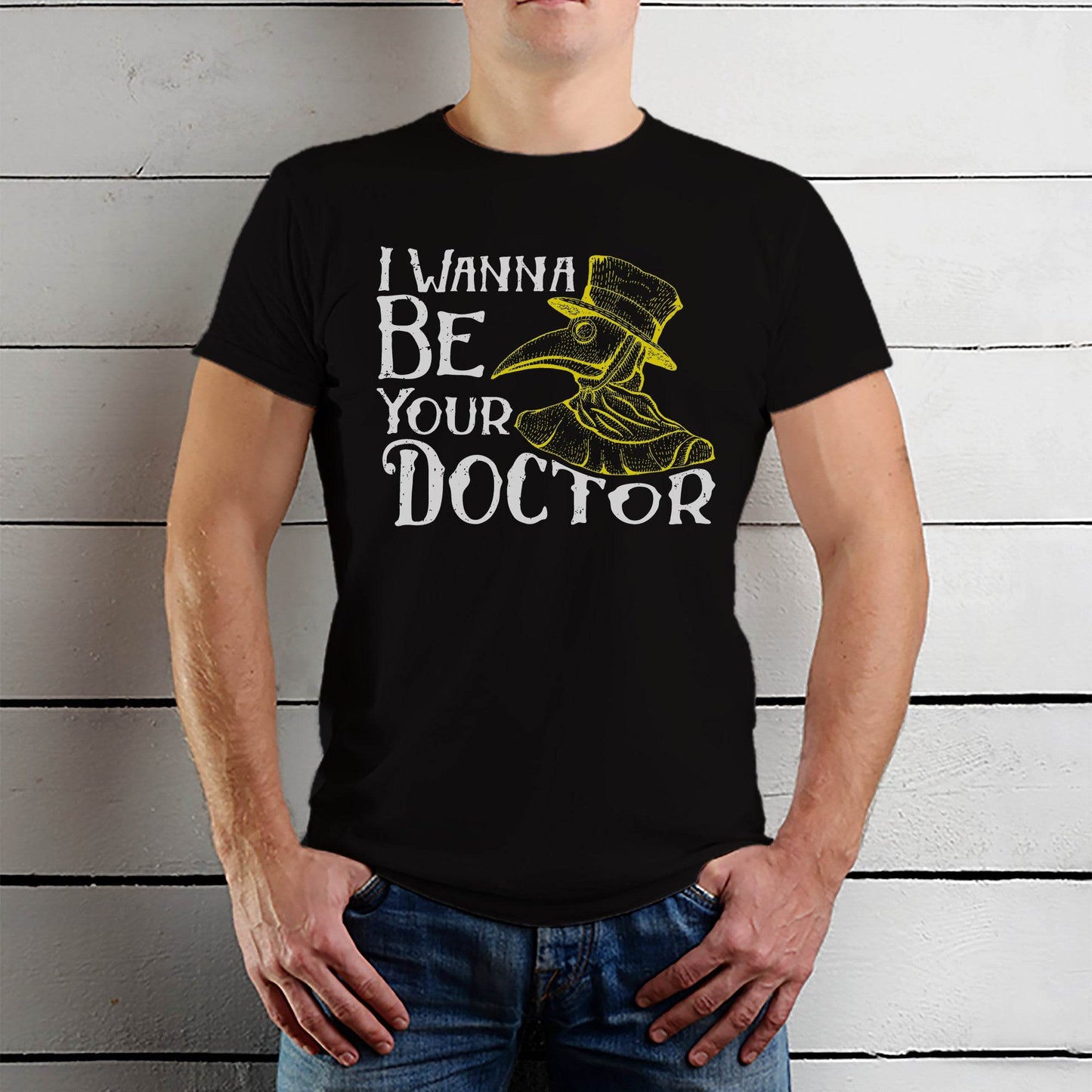 I WANNA BE YOUR DOCTOR - Unisex Round Neck Regular Fit 100% Combed Cotton Half Sleeve T-Shirt - Mojilo Mart