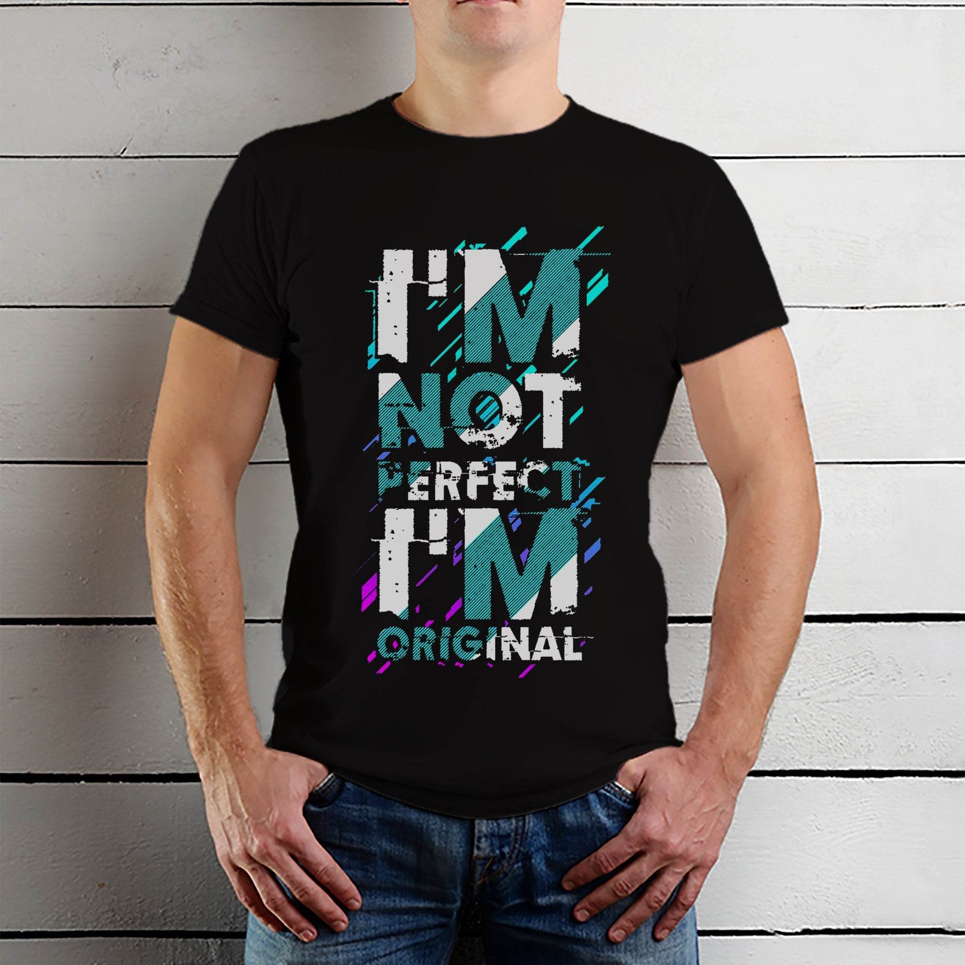 Im Not Perfect Im Original - Unisex Round Neck Regular Fit 100% Combed Cotton Half Sleeve T-Shirt - Mojilo Mart