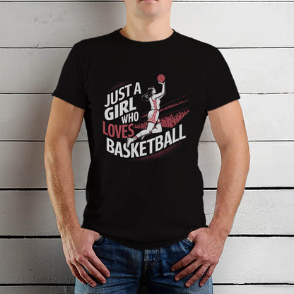 JUST A GIRL WHO LOVES BASKETBALL - Unisex Round Neck Regular Fit 100% Combed Cotton Half Sleeve T-Shirt - Mojilo Mart