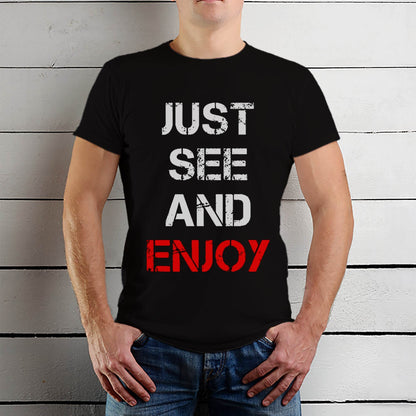 JUST SEE AND ENJOY - Unisex Round Neck Regular Fit 100% Combed Cotton Half Sleeve T-Shirt - Mojilo Mart