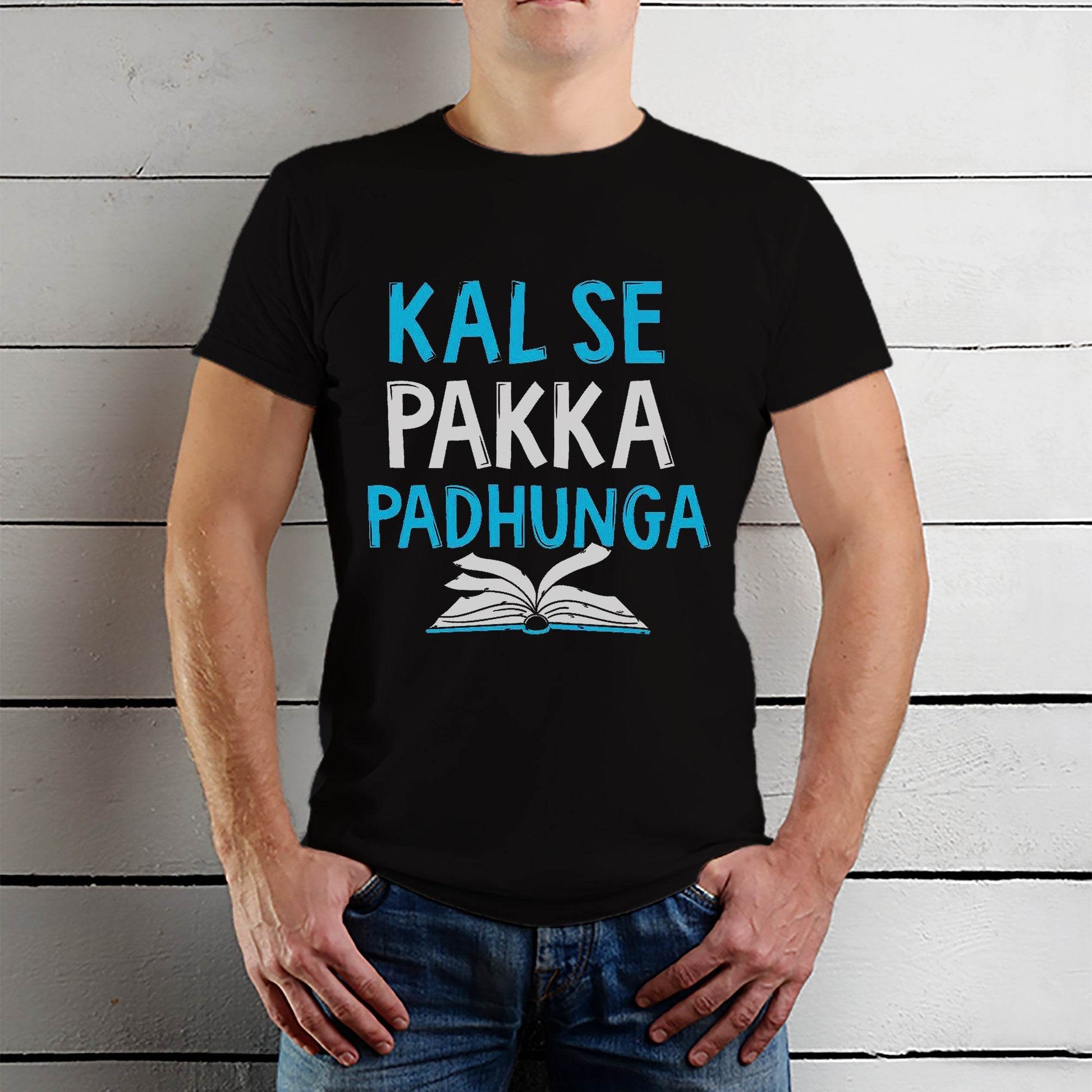 KAL SE PAKKA PADHUNGA - Unisex Round Neck Regular Fit 100% Combed Cotton Half Sleeve T-Shirt - Mojilo Mart