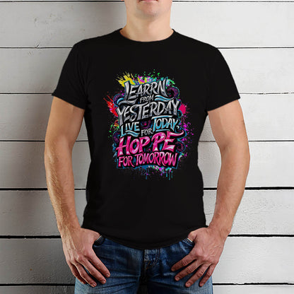 LEARRN FROM YESTERDAY LIVE FOR TODAY HOPPE FOR TOMORROW - Unisex Round Neck Regular Fit 100% Combed Cotton Half Sleeve T-Shirt - Mojilo Mart