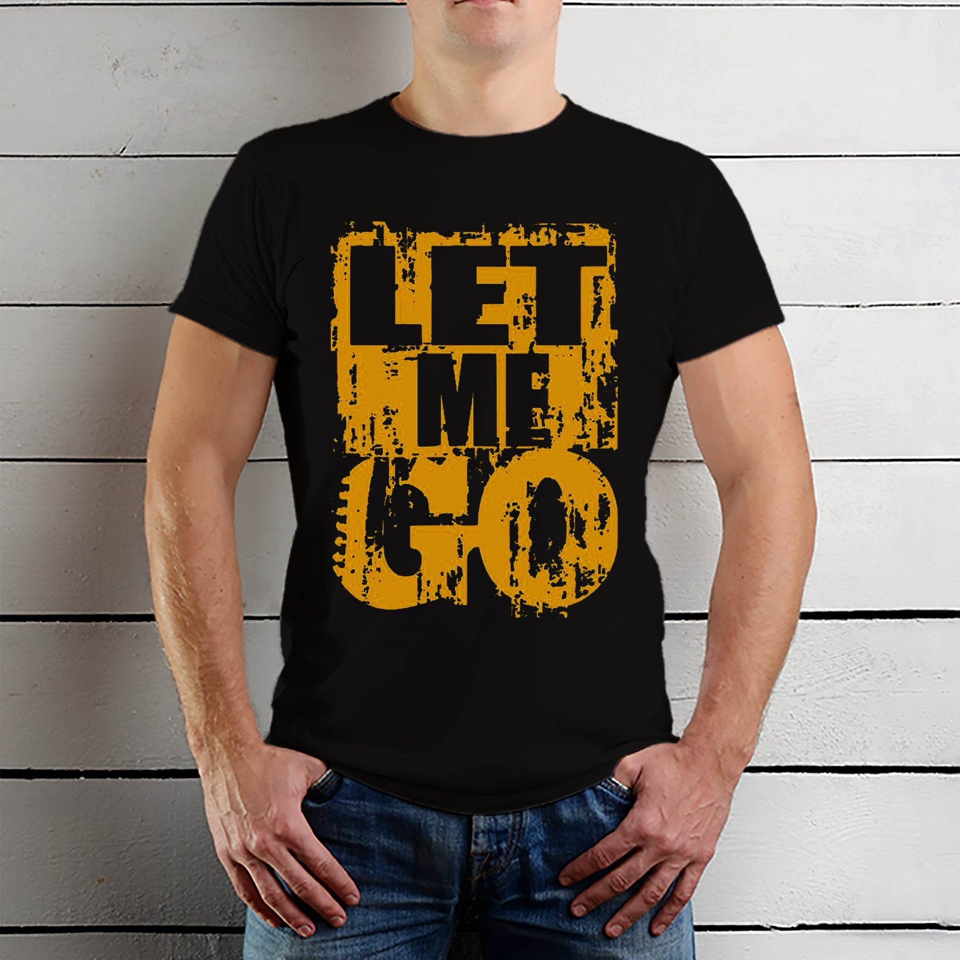 LET ME GO - Unisex Round Neck Regular Fit 100% Combed Cotton Half Sleeve T-Shirt - Mojilo Mart