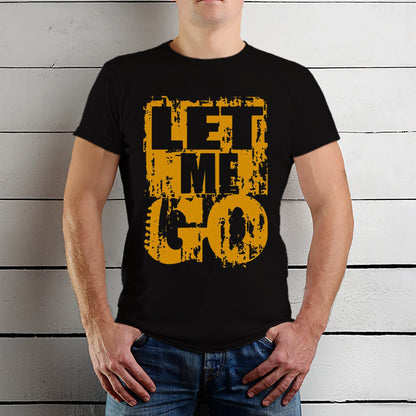 LET ME GO - Unisex Round Neck Regular Fit 100% Combed Cotton Half Sleeve T-Shirt - Mojilo Mart