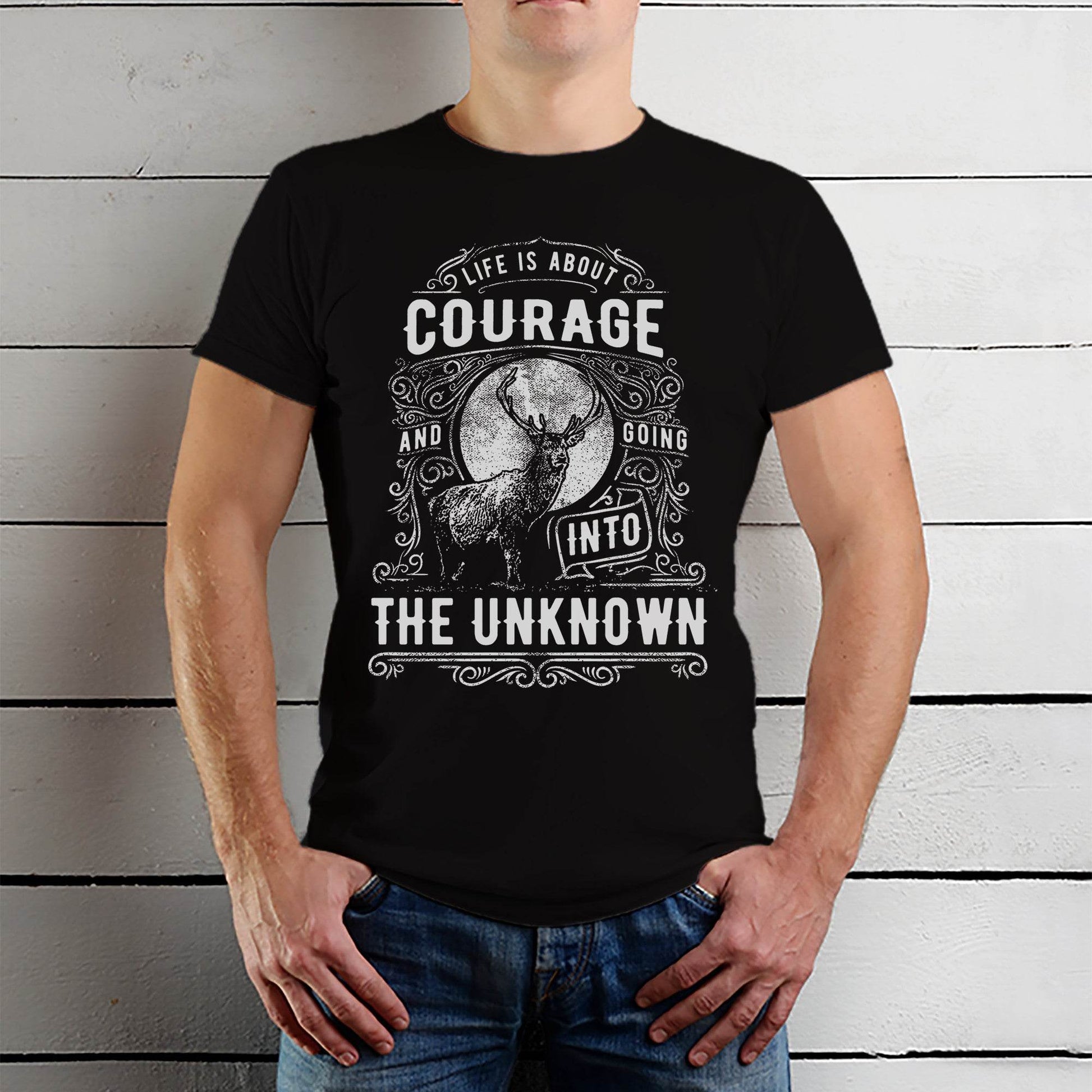 LIFE IS ABOUT COURAGE AND GOING INTO THE UNKNOWN - Unisex Round Neck Regular Fit 100% Combed Cotton Half Sleeve T-Shirt - Mojilo Mart