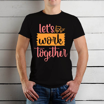 Let's Work Together - Unisex Round Neck Regular Fit 100% Combed Cotton Half Sleeve T-Shirt - Mojilo Mart