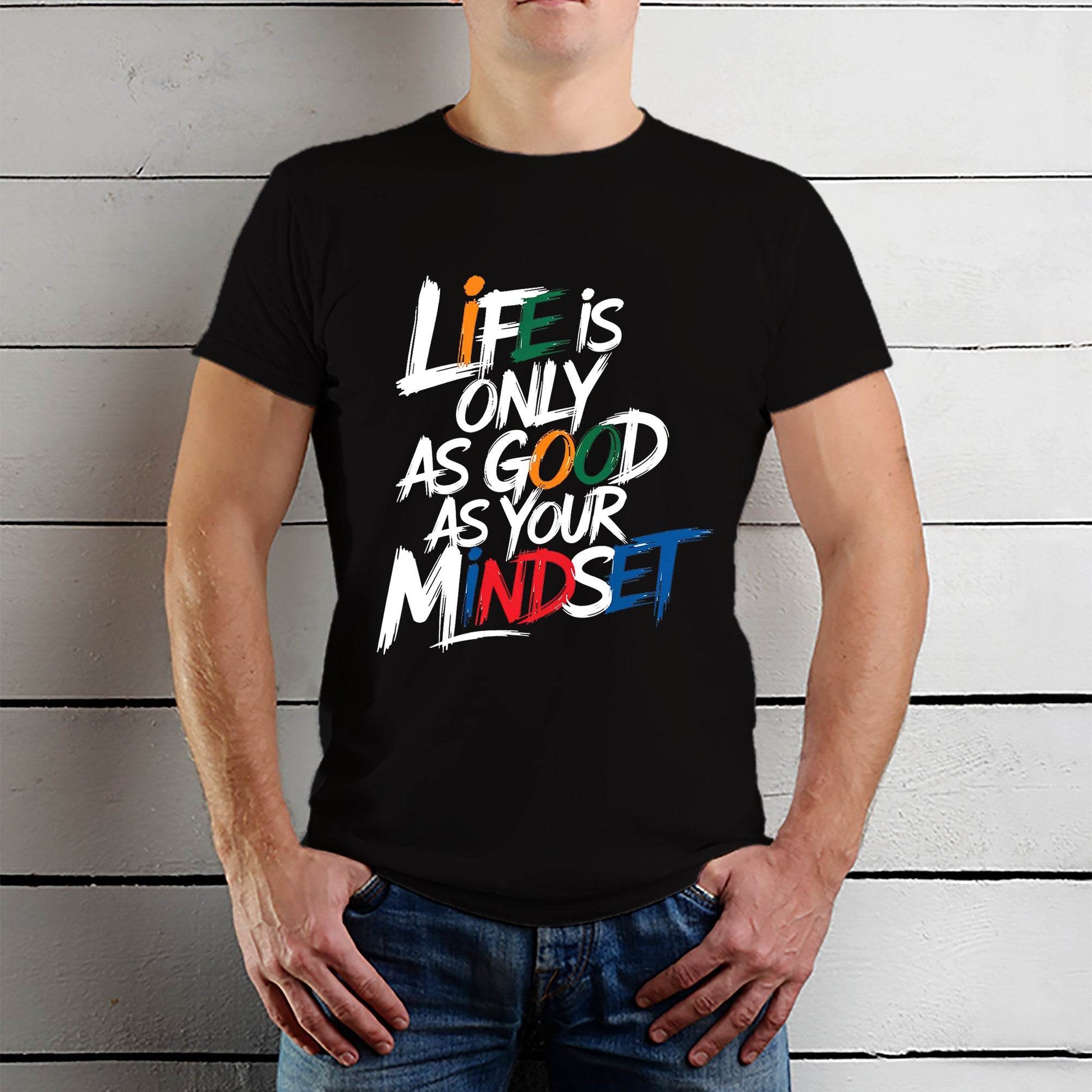 Life Is Only As Good As Your Mindset - Unisex Round Neck Regular Fit 100% Combed Cotton Half Sleeve T-Shirt - Mojilo Mart