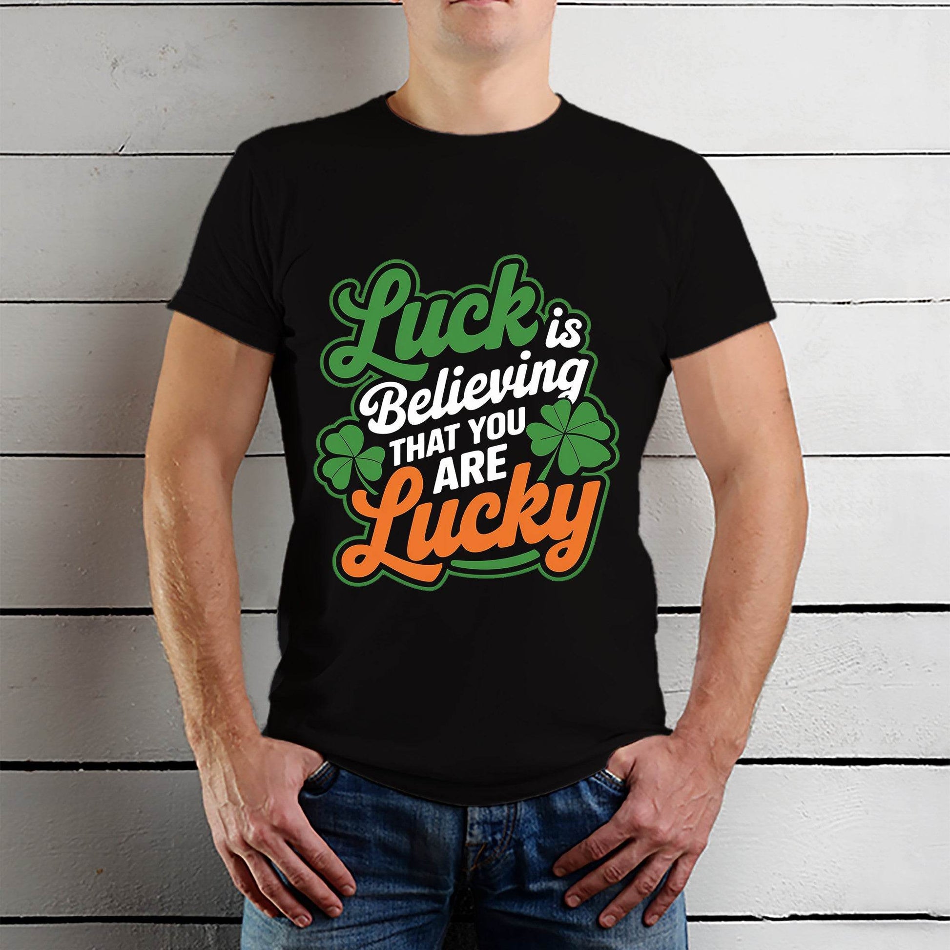 Luck Is Believing That You Are Lucky - Unisex Round Neck Regular Fit 100% Combed Cotton Half Sleeve T-Shirt - Mojilo Mart