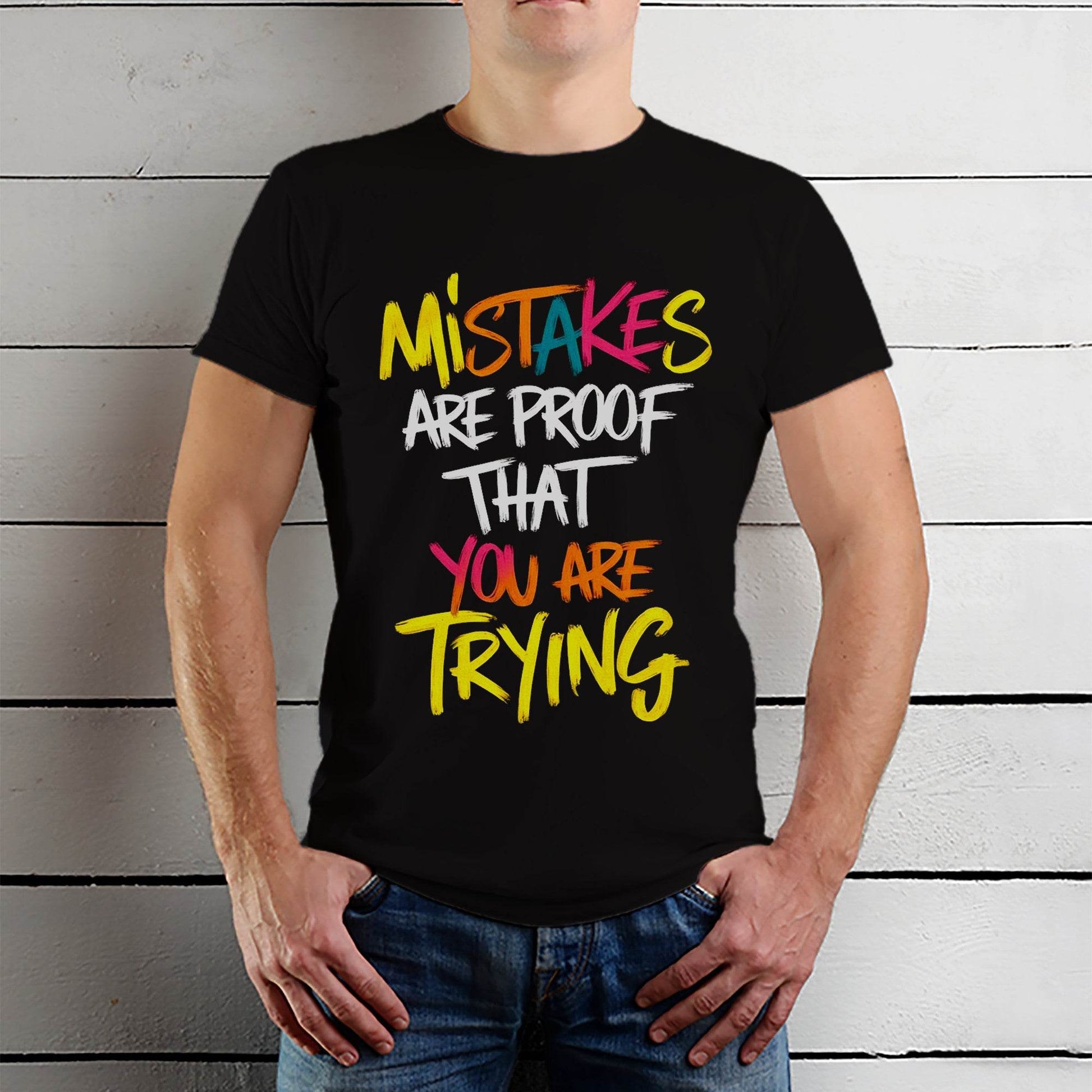 MISTAKES ARE PROOF THAT YOU ARE TRYING - Unisex Round Neck Regular Fit 100% Combed Cotton Half Sleeve T-Shirt - Mojilo Mart