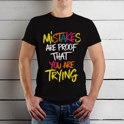 MISTAKES ARE PROOF THAT YOU ARE TRYING - Unisex Round Neck Regular Fit 100% Combed Cotton Half Sleeve T-Shirt - Mojilo Mart