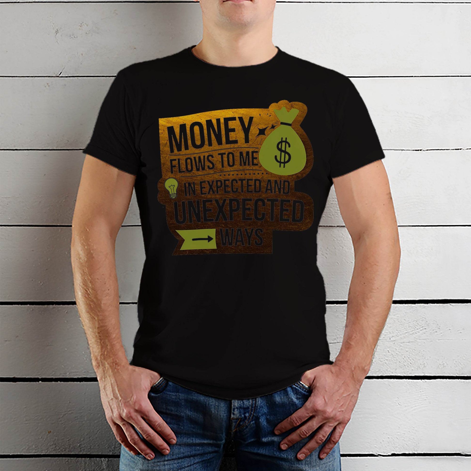 MONEY FLOWS TO ME $ IN EXPECTED AND UNEXPECTED >WAYS - Unisex Round Neck Regular Fit 100% Combed Cotton Half Sleeve T-Shirt - Mojilo Mart