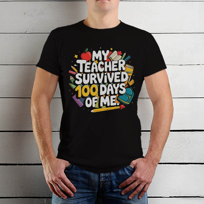 MY TEACHER SURVIVED 100 DAYS OF ME - Unisex Round Neck Regular Fit 100% Combed Cotton Half Sleeve T-Shirt - Mojilo Mart