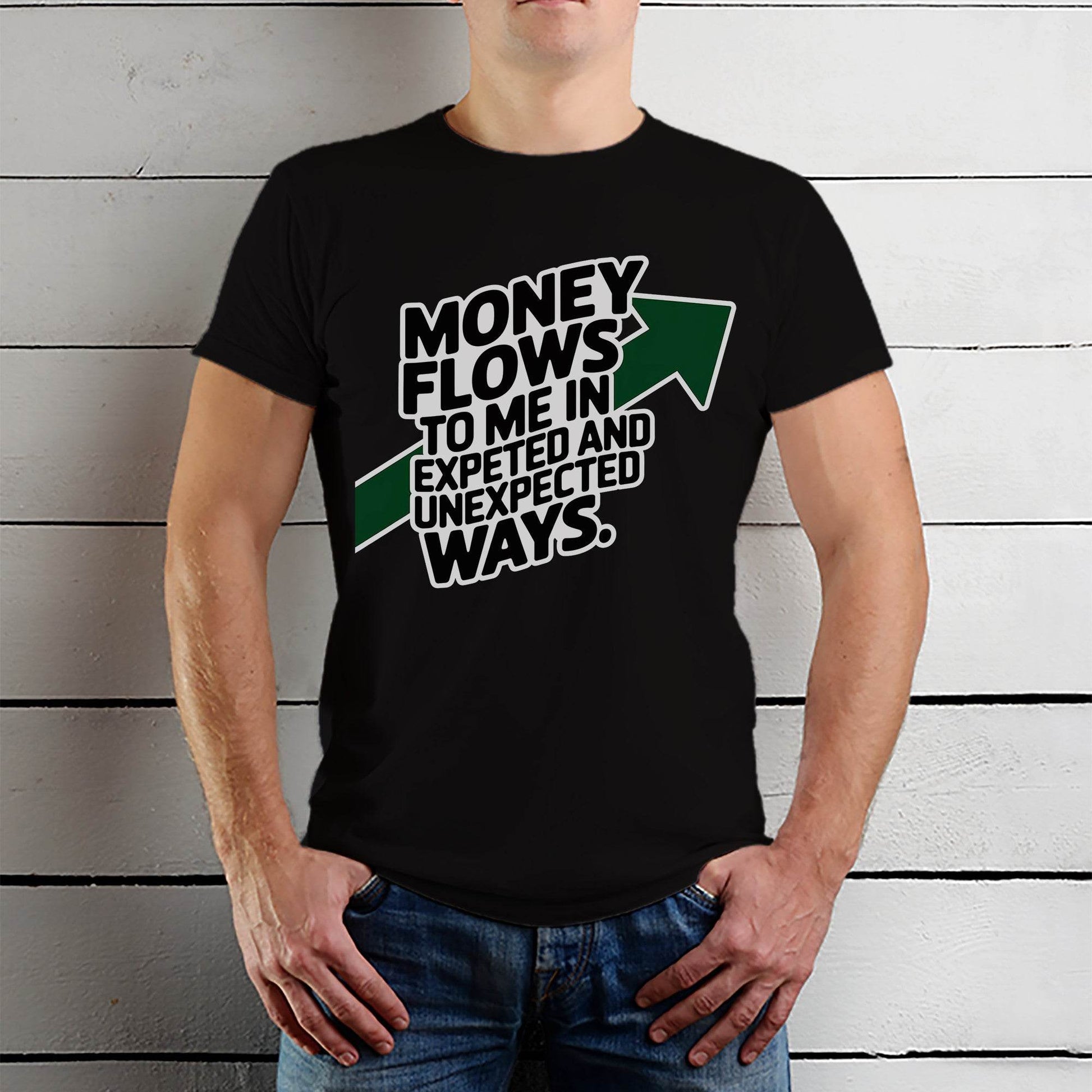 Money Flows To Me In Expeted And Unexpected Ways - Unisex Round Neck Regular Fit 100% Combed Cotton Half Sleeve T-Shirt - Mojilo Mart