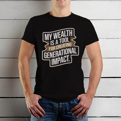 My Wealth Is A Tool For Creating Generational Impact - Unisex Round Neck Regular Fit 100% Combed Cotton Half Sleeve T-Shirt - Mojilo Mart